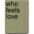 who feels love