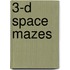 3-D Space Mazes