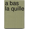 A Bas La Quille by W. Spann