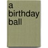 A Birthday Ball