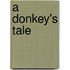A Donkey's Tale