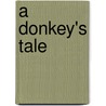 A Donkey's Tale by Sam Shope