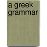 A Greek Grammar by Ll D