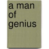A Man Of Genius by Mary Patricia Willcocks
