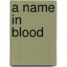 A Name In Blood door Matt Rees
