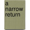 A Narrow Return door Faith Martin