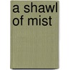 A Shawl of Mist door Yukiko Inoue-Smith