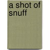 A Shot of Snuff door Cary Smith