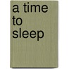 A Time to Sleep door Jo Windsor