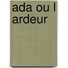 Ada Ou L Ardeur door Vladimi Nabokov