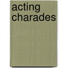 Acting Charades by Laura Elizabeth Howe Richards