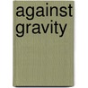 Against Gravity by Gary Gibson