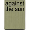 Against the Sun door Kat Martin