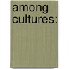 Among Cultures: door Farzana Karim-Tessem