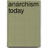 Anarchism Today