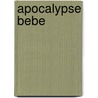 Apocalypse Bebe door Virginie Despentes