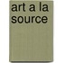 Art a la Source