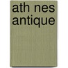 Ath Nes Antique by Maurras Charles 1868-1952