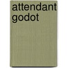 Attendant Godot by Samuel Beckett