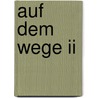 Auf Dem Wege Ii by Johannes Rath