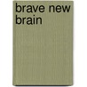 Brave New Brain by Günther Stark