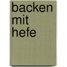 Backen mit Hefe door Berthold Sammüller