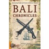 Bali Chronicles by Willard Hanna