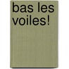 Bas Les Voiles! door Chahdortt Djavann