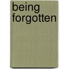 Being Forgotten door Katharine Ann Angel