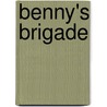 Benny's Brigade door Arthur Bradford