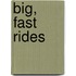 Big, Fast Rides