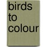 Birds To Colour