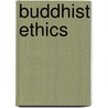 Buddhist Ethics by Frederic P. Miller