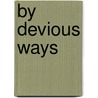 By Devious Ways by Charles Garvice