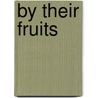 By Their Fruits by Julia Neal