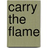 Carry the Flame door James Jaros