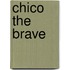 Chico the Brave