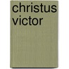 Christus Victor by Lucy Hall Bradlee