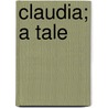 Claudia; A Tale door A.L.O. E