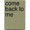 Come Back To Me door Melissa Foster