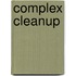 Complex Cleanup