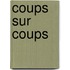 Coups Sur Coups