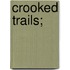 Crooked Trails;