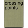 Crossing Points door Anne R.P. Dewees