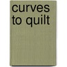 Curves to Quilt by Multiple Designers