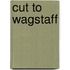 Cut to Wagstaff