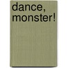 Dance, Monster! door Stanley Wm Rogal