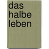 Das halbe Leben door Susanna Schwager