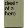 Death of a Hero door S.T. Haymon