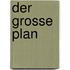 Der Grosse Plan
